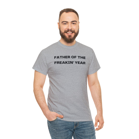 FATHER OF THE FREAKIN' YEAR Heavy Cotton Tee