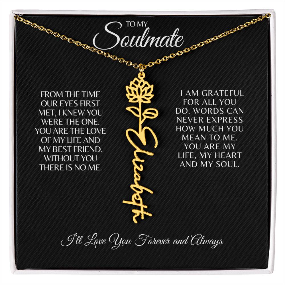 TO MY SOULMATE - CREATE ANY NAME OR WORD WITH BIRTH FLOWER NECKLACE