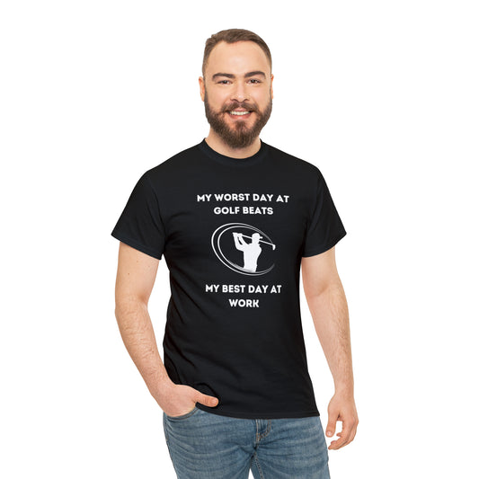 WORST DAY AT GOLF BEATS BEST DAY AT WORK Heavy Cotton Tee